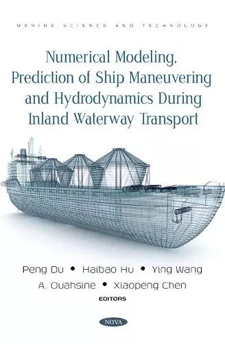 Numerical Modeling, Prediction of Ship Maneuvering and Hydrodynamics during Inland Waterway Transport cover