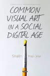 Common Visual Art in a Social Digital Age cover