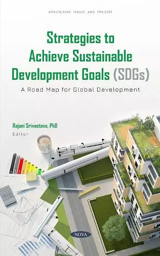 Strategies to Achieve Sustainable Development Goals (SDGs): A Road Map for Global Development cover