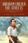 Abraham Lincoln the Athlete cover