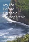 My life Before Paranoid Schizophrenia cover