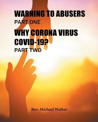 Warning to Abusers Part One, Why Corona Virus Covid-19? Part Two cover