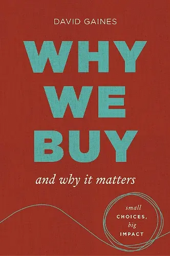 Why We Buy and Why It Matters cover