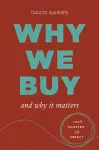 Why We Buy and Why It Matters cover
