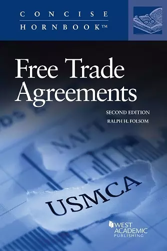 Free Trade Agreements, from GATT 1947 through NAFTA Re-Negotiated 2018 cover