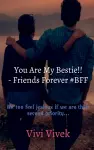 You Are My Bestie!! - Friends Forever #BFF cover