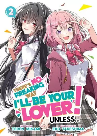 There's No Freaking Way I'll be Your Lover! Unless... (Light Novel) Vol. 2 cover