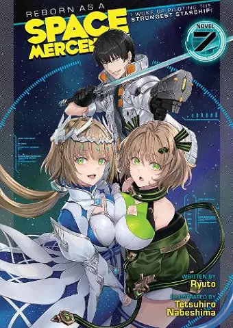 Reborn as a Space Mercenary: I Woke Up Piloting the Strongest Starship! (Light Novel) Vol. 7 cover