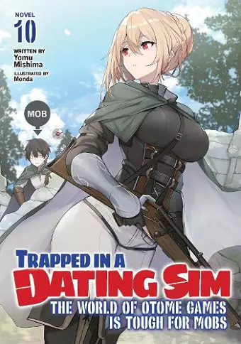 Trapped in a Dating Sim: The World of Otome Games is Tough for Mobs (Light Novel) Vol. 10 cover