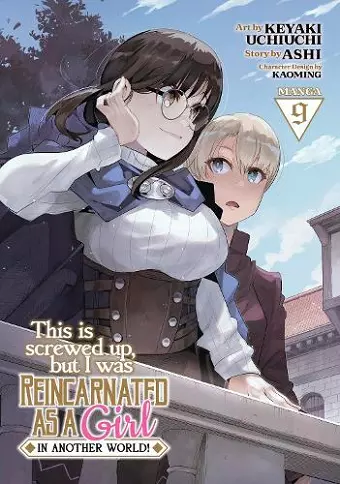 This Is Screwed Up, but I Was Reincarnated as a GIRL in Another World! (Manga) Vol. 9 cover