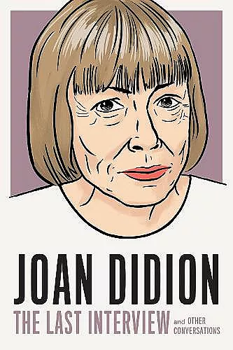 Joan Didion: The Last Interview cover