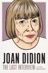 Joan Didion: The Last Interview cover