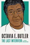 Octavia E. Butler: The Last Interview cover