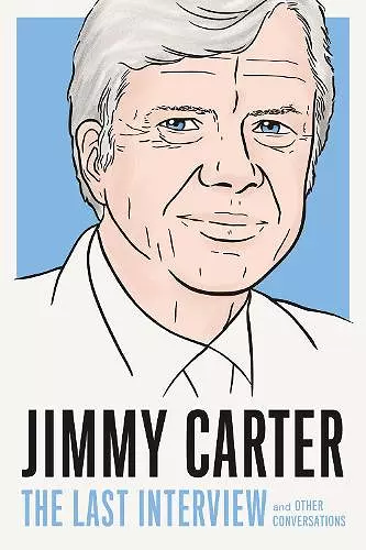 Jimmy Carter: The Last Interview cover