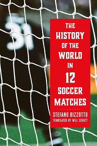 The History of the World in 12 Soccer Matches cover