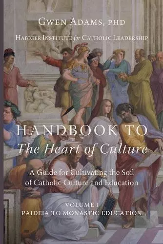 Handbook to The Heart of Culture, Volume I-Paideia to Monastic Education cover