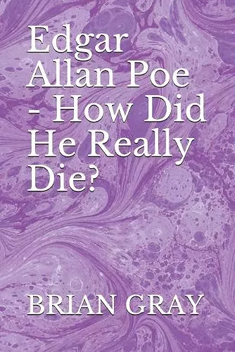 Edgar Allan Poe - How Did He Really Die? cover