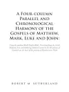A Four-Column Parallel and Chronological Harmony of the Gospels of Matthew, Mark, Luke and John cover