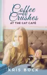 Coffee and Crushes at the Cat Café cover