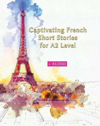 Captivating French Short Stories for A2 Level + AUDIO cover