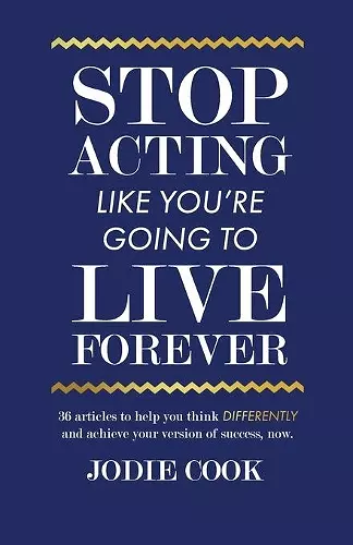 Stop Acting Like You're Going To Live Forever cover