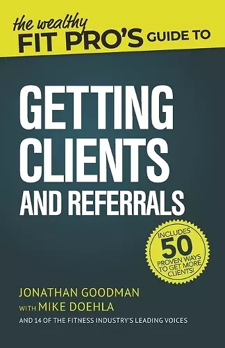 The Wealthy Fit Pro's Guide to Getting Clients and Referrals cover