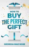 How to Buy The Perfect Gift cover