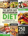 The Super Easy Mediterranean Diet Cookbook for Beginners on a Budget cover