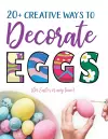 20+ Creative Ways to Decorate Eggs (for Easter or any time) cover