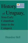 History of Uruguay, from Early Columbian times to the Conquest cover