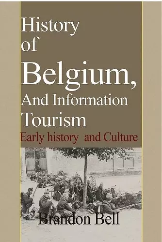 History of Belgium, And Information Tourism cover