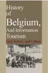 History of Belgium, And Information Tourism cover