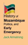 History of Mozambique Politics, and Early Emergency cover