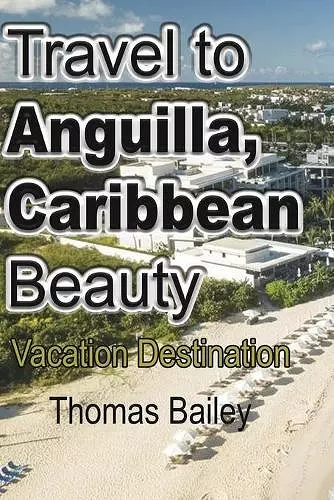 Travel to Anguilla, Caribbean Beauty cover