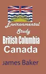 Environmental Study of British Columbia, Canada cover