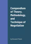 Compendium of Theory, Methodology, and Technique of Negotiation cover