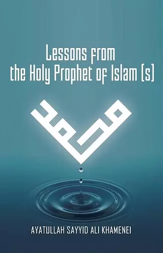 Lessons from the Holy Prophet of Islam (S) cover