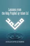 Lessons from the Holy Prophet of Islam (S) cover