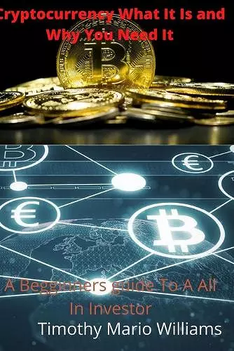 Cryptocurrency What It Is Why You Need It cover