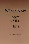 Wilbur Noat Agent of the BCD cover