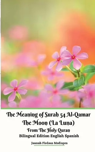 The Meaning of Surah 54 Al-Qamar The Moon (La Luna) From The Holy Quran Bilingual Edition English Spanish cover