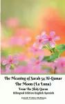 The Meaning of Surah 54 Al-Qamar The Moon (La Luna) From The Holy Quran Bilingual Edition English Spanish cover