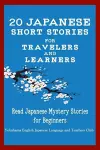 20 Japanese Short Stories for Travelers and Learners Read Japanese Mystery Stories for Beginners cover