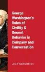 George Washington's Rules of Civility & Decent Behavior in Company and Conversation cover