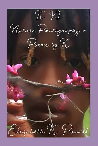 K. V.1 Nature Photography & Poems by K cover