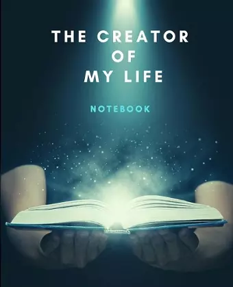 The Creator Of My Life Notebook cover