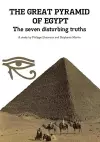 THE GREAT PYRAMID OF EGYPT - The seven disturbing truths cover