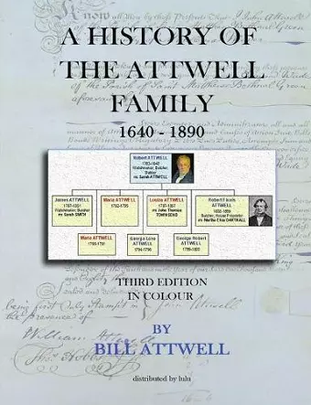 A History of the Attwell Family 1640-1890 - Third Edition in Colour cover