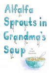 Alfalfa Sprouts in Grandma's Soup cover