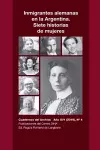 Inmigrantes alemanas en la Argentina. Siete historias de mujeres cover